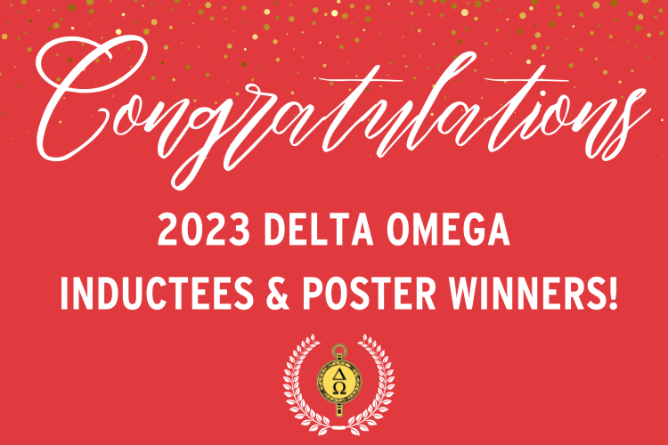 Congratulations 2023 Delta Omega Inductees and Poster Winners!