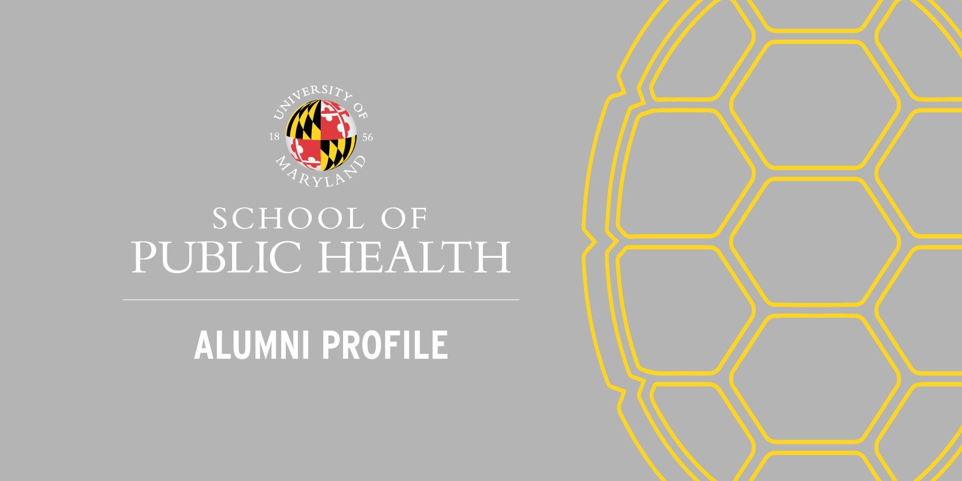 UMD School of Public Health Alumni Profile 