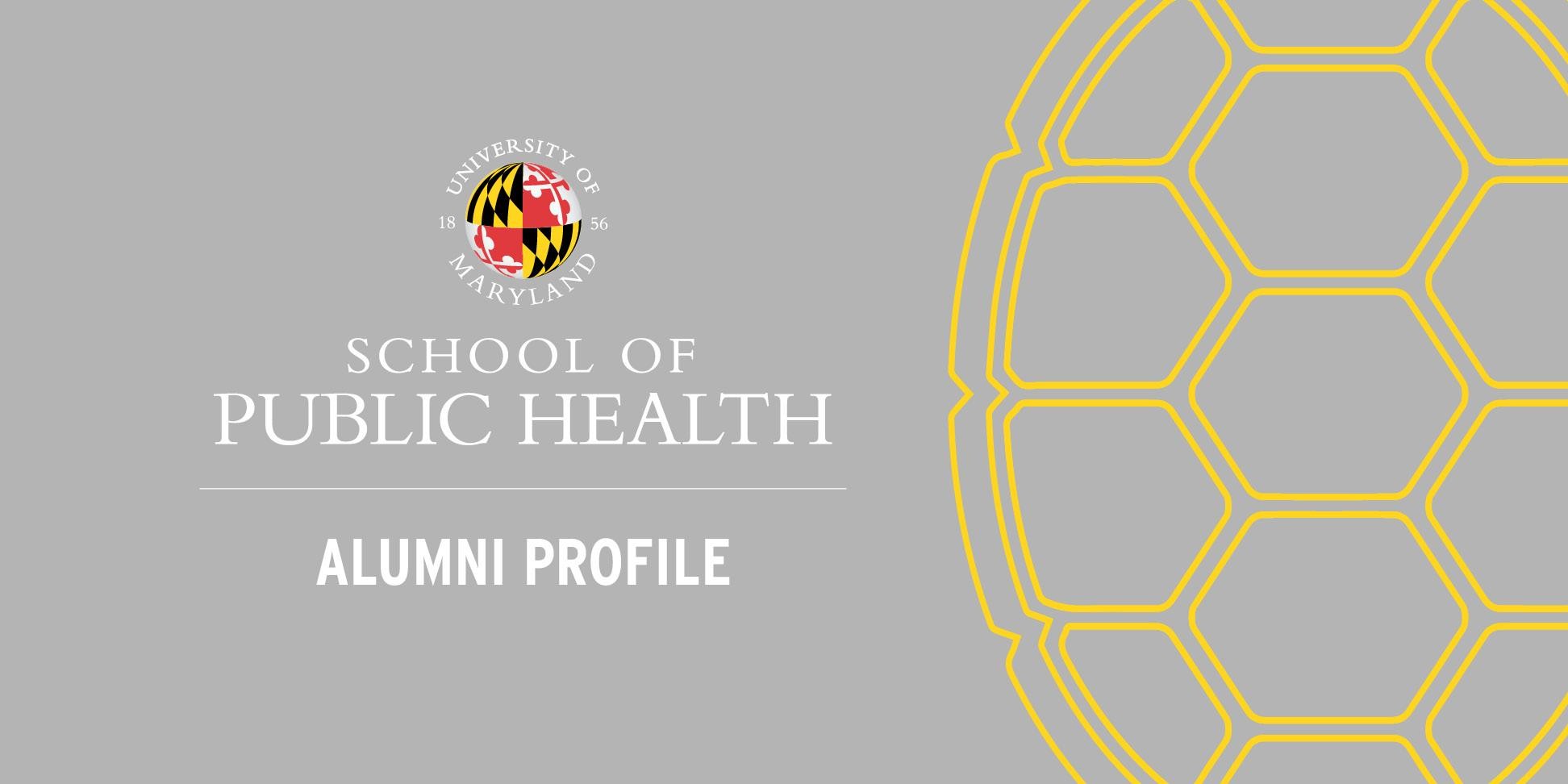 UMD School of Public Health Alumni Profile