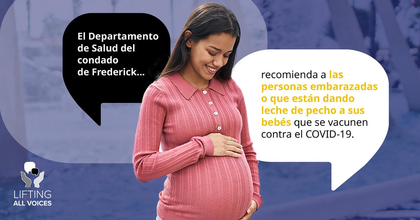 A pregnant Latina woman smiles down at her baby bump. Speech bubbles around her are in Spanish and translates to "The Frederick County Health Department...recommends COVID-19 vaccination for people who are pregnant and/or breastfeeding."