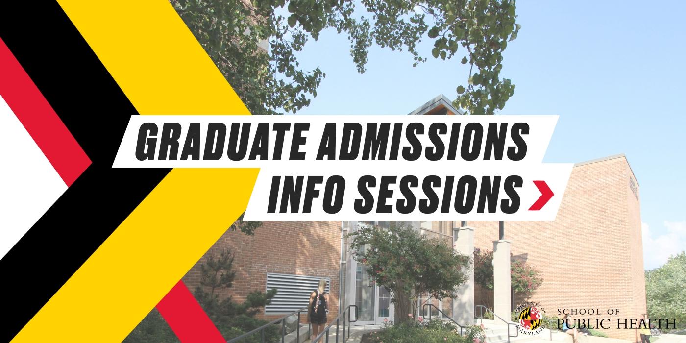 Graduate Admissions Info Sessions written over the SPH building background with decorative arrow heads in white, red, black and yellow flushed left